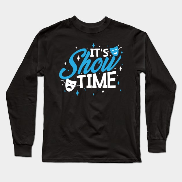 Its Show Time Long Sleeve T-Shirt by Podycust168